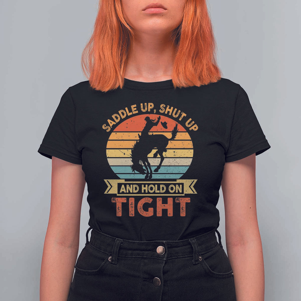 Rodeo Cowboy T Shirt For Women Saddle Up Shut Up And Hold On Tight Western Bronc Riding TS11 Black Print Your Wear