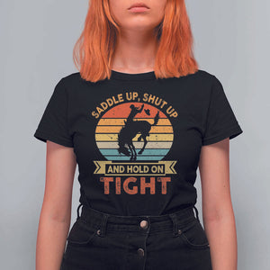 Rodeo Cowboy T Shirt For Women Saddle Up Shut Up And Hold On Tight Western Bronc Riding TS11 Black Print Your Wear