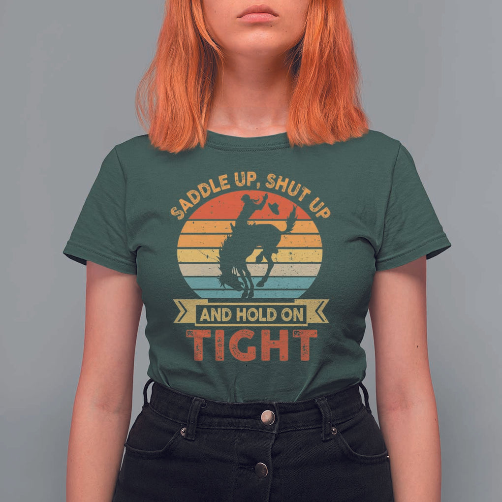Rodeo Cowboy T Shirt For Women Saddle Up Shut Up And Hold On Tight Western Bronc Riding TS11 Dark Forest Green Print Your Wear