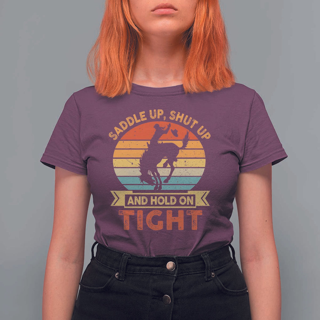 Rodeo Cowboy T Shirt For Women Saddle Up Shut Up And Hold On Tight Western Bronc Riding TS11 Maroon Print Your Wear