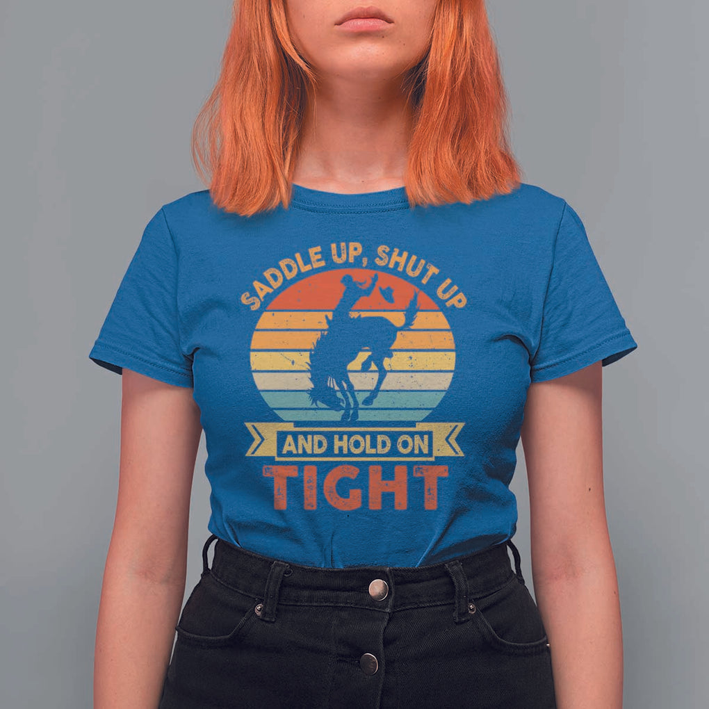 Rodeo Cowboy T Shirt For Women Saddle Up Shut Up And Hold On Tight Western Bronc Riding TS11 Royal Blue Print Your Wear