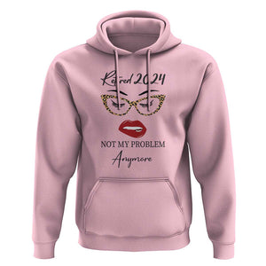 Retirement Hoodie Retired 2024 Not My Problem Anymore TS11 Light Pink Print Your Wear