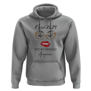 Retirement Hoodie Retired 2024 Not My Problem Anymore TS11 Sport Gray Print Your Wear