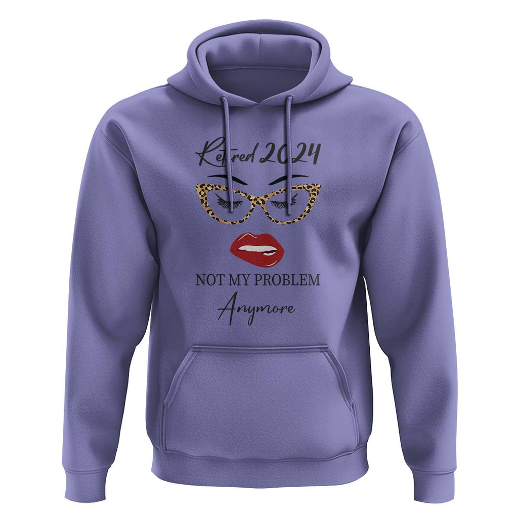 Retirement Hoodie Retired 2024 Not My Problem Anymore TS11 Violet Print Your Wear