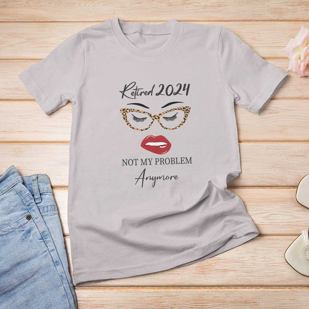 Retirement T Shirt For Women Retired 2024 Not My Problem Anymore TS11 Ice Gray Print Your Wear