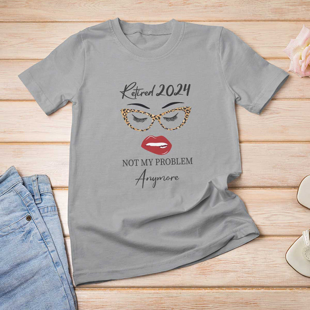 Retirement T Shirt For Women Retired 2024 Not My Problem Anymore TS11 Sport Gray Print Your Wear