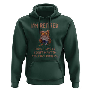 Funny Retirement Hoodie I'm Retired I Don't Have To Want To Cute Owl TS11 Dark Forest Green Print Your Wear