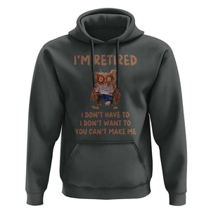 Funny Retirement Hoodie I'm Retired I Don't Have To Want To Cute Owl TS11 Dark Heather Print Your Wear