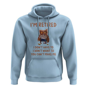 Funny Retirement Hoodie I'm Retired I Don't Have To Want To Cute Owl TS11 Light Blue Print Your Wear