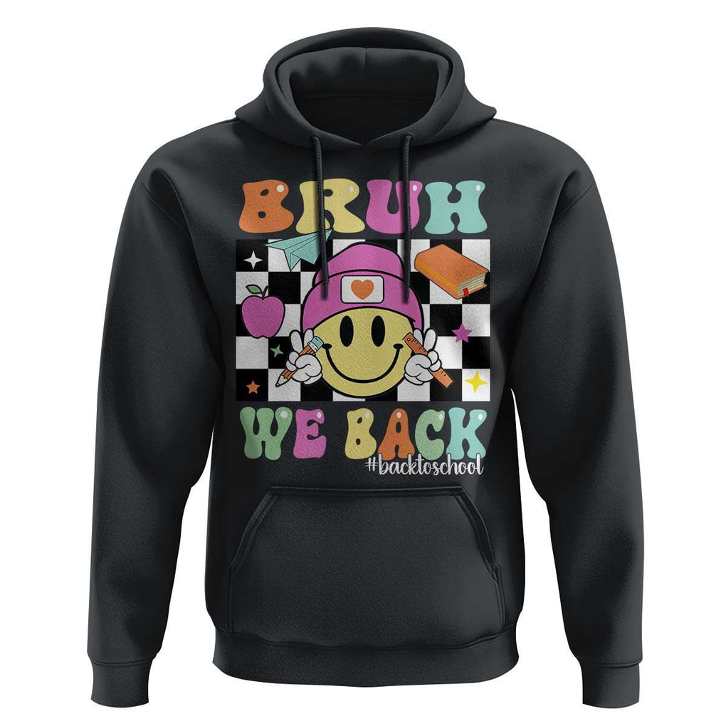 Bruh We Back Hoodie Back To School Retro Groovy Smiley Face TS11 Black Print Your Wear