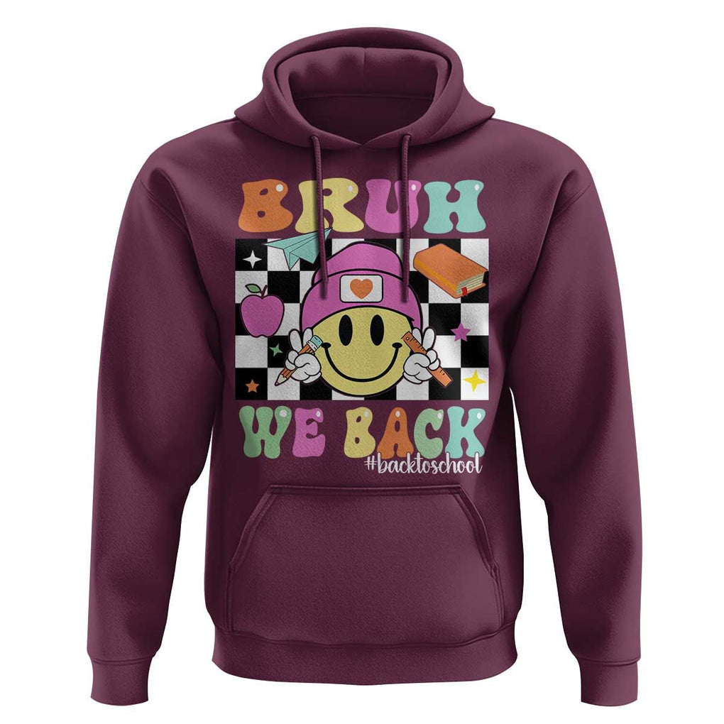 Bruh We Back Hoodie Back To School Retro Groovy Smiley Face TS11 Maroon Print Your Wear
