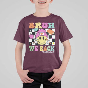 Bruh We Back T Shirt For Kid Back To School Retro Groovy Smiley Face TS11 Maroon Print Your Wear