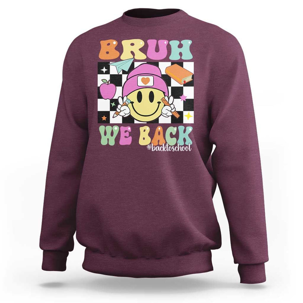Bruh We Back Sweatshirt Back To School Retro Groovy Smiley Face TS11 Maroon Print Your Wear