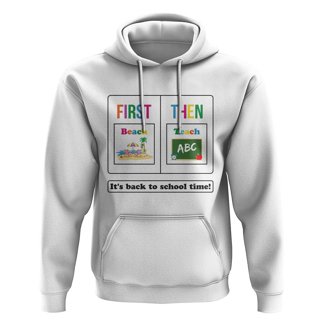 Teacher Hoodie First Beach Then Teach It's Back To School Time TS11 White Print Your Wear