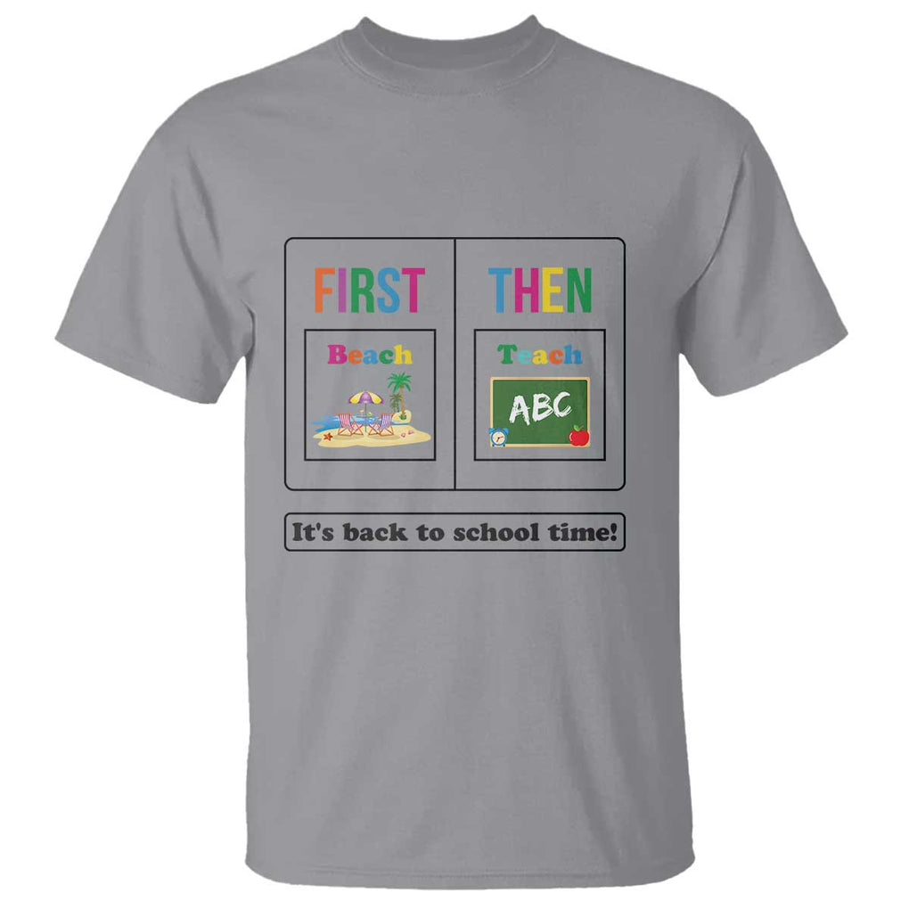 Teacher T Shirt First Beach Then Teach It's Back To School Time TS11 Sport Gray Print Your Wear