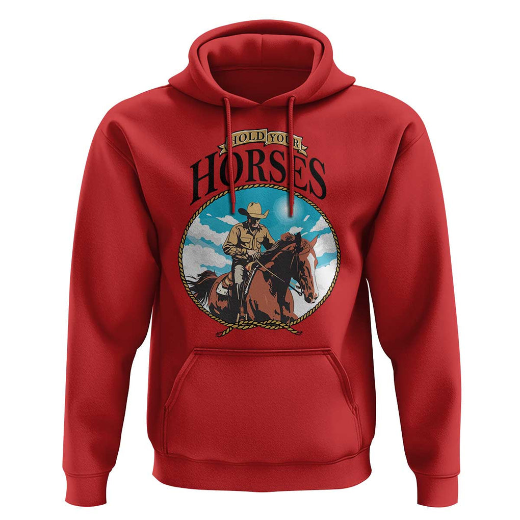 Funny Western Country Hoodie Hold Your Horses Cowboy Rodeo TS11 Red Print Your Wear