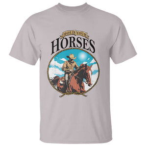 Funny Western Country T Shirt Hold Your Horses Cowboy Rodeo TS11 Ice Gray Print Your Wear