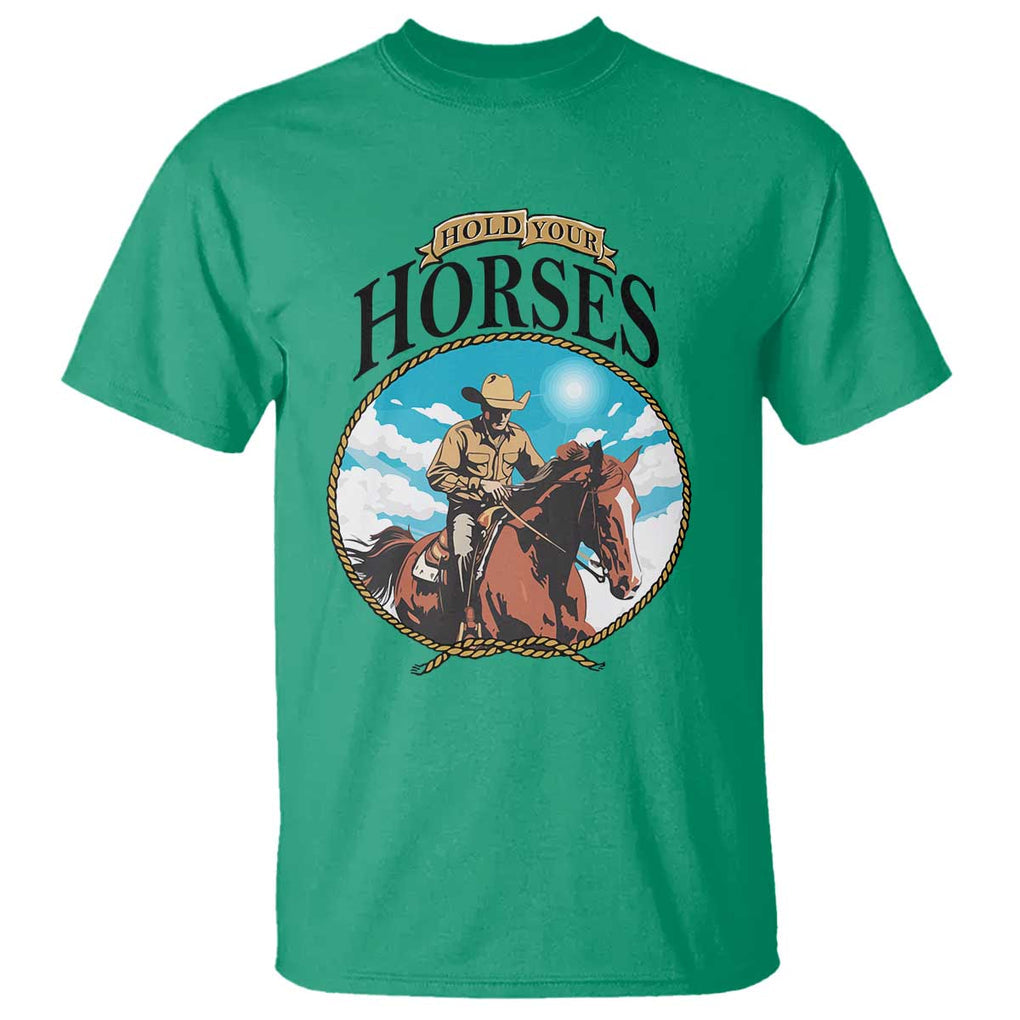 Funny Western Country T Shirt Hold Your Horses Cowboy Rodeo TS11 Irish Green Print Your Wear