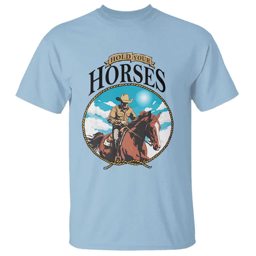 Funny Western Country T Shirt Hold Your Horses Cowboy Rodeo TS11 Light Blue Print Your Wear