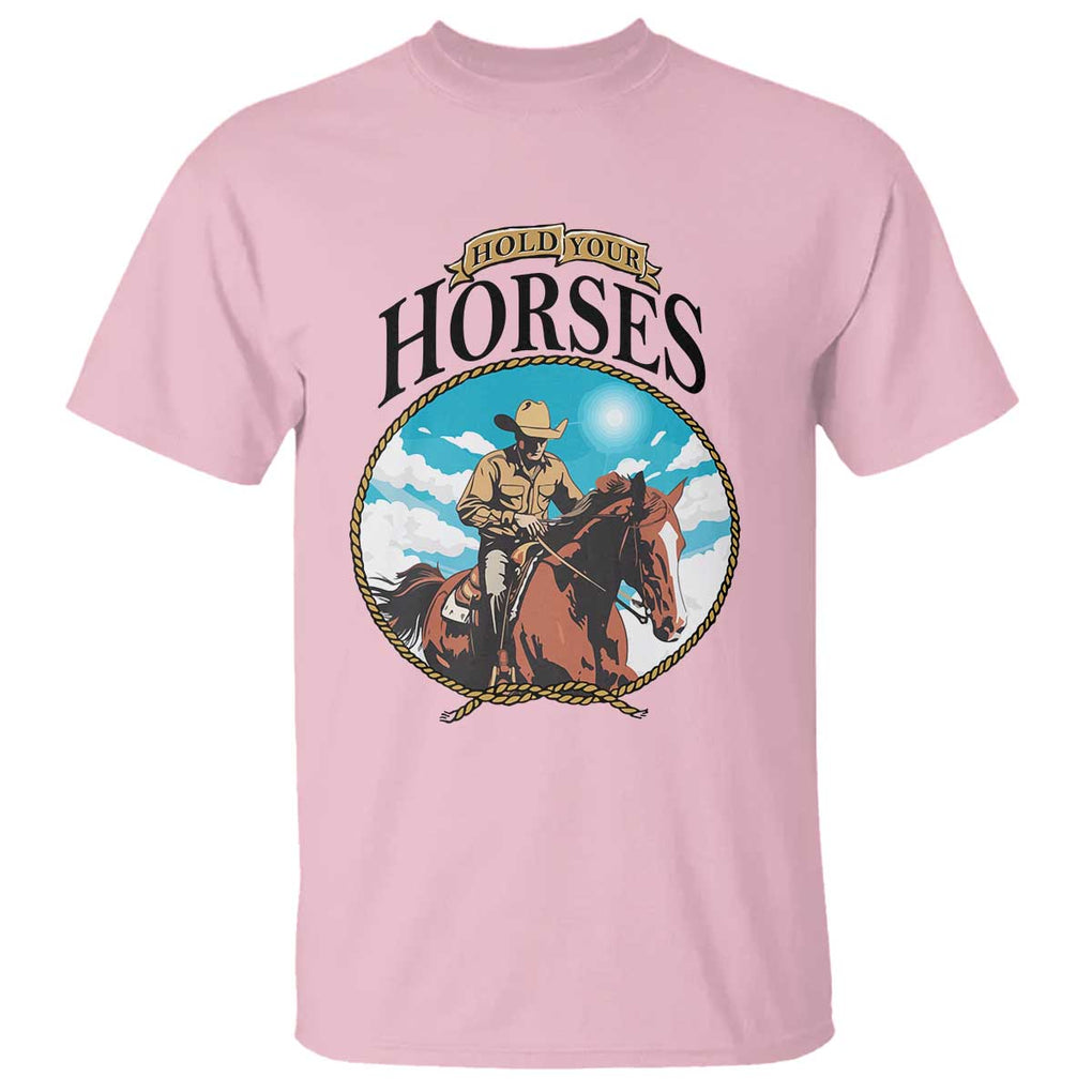 Funny Western Country T Shirt Hold Your Horses Cowboy Rodeo TS11 Light Pink Print Your Wear