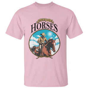 Funny Western Country T Shirt Hold Your Horses Cowboy Rodeo TS11 Light Pink Print Your Wear