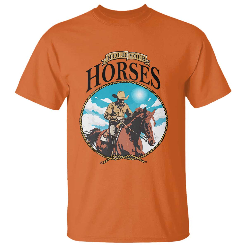 Funny Western Country T Shirt Hold Your Horses Cowboy Rodeo TS11 Orange Print Your Wear
