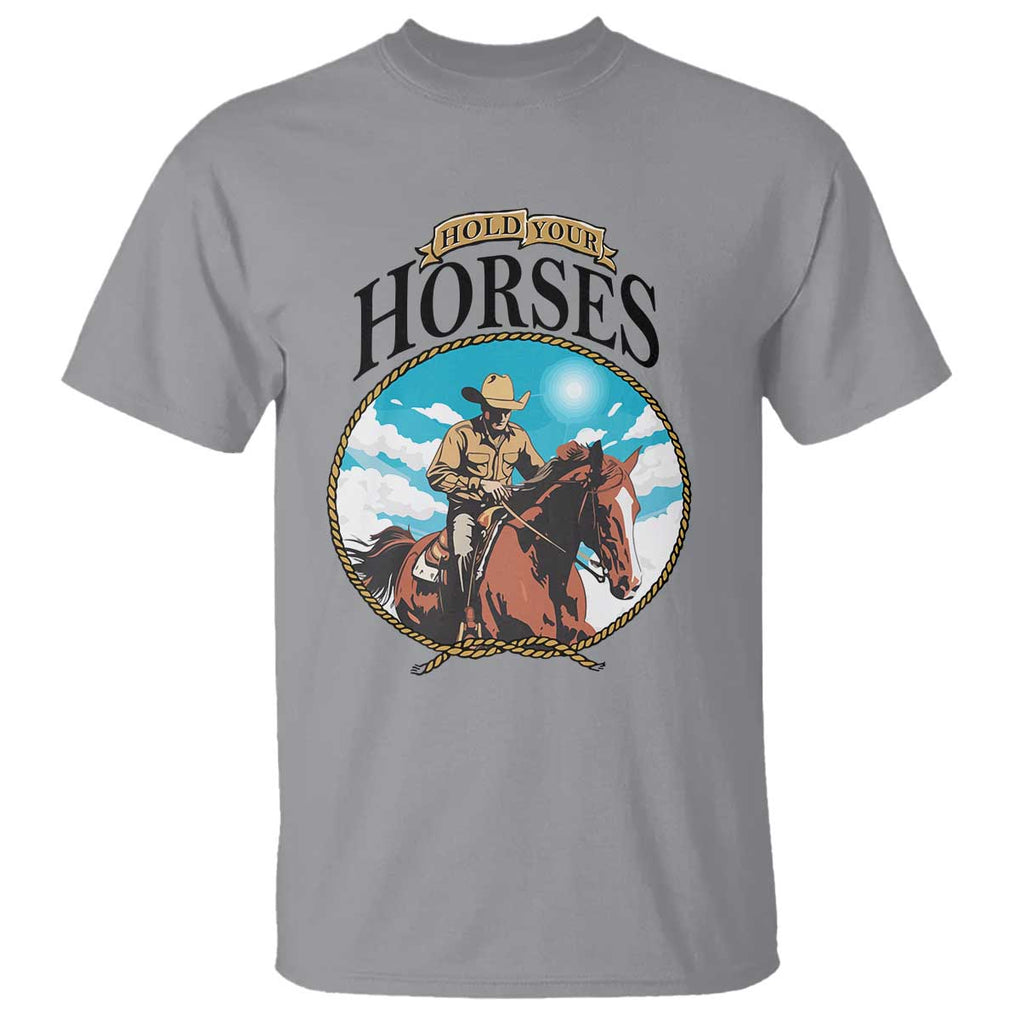 Funny Western Country T Shirt Hold Your Horses Cowboy Rodeo TS11 Sport Gray Print Your Wear