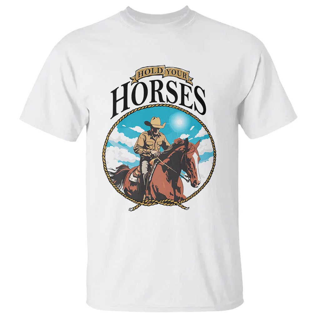 Funny Western Country T Shirt Hold Your Horses Cowboy Rodeo TS11 White Print Your Wear