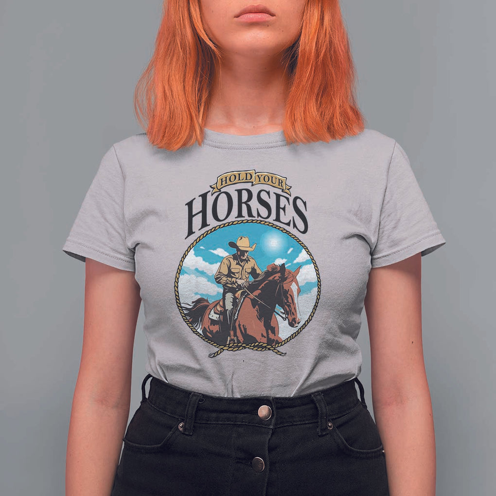 Funny Western Country T Shirt For Women Hold Your Horses Cowboy Rodeo TS11 Ice Gray Print Your Wear