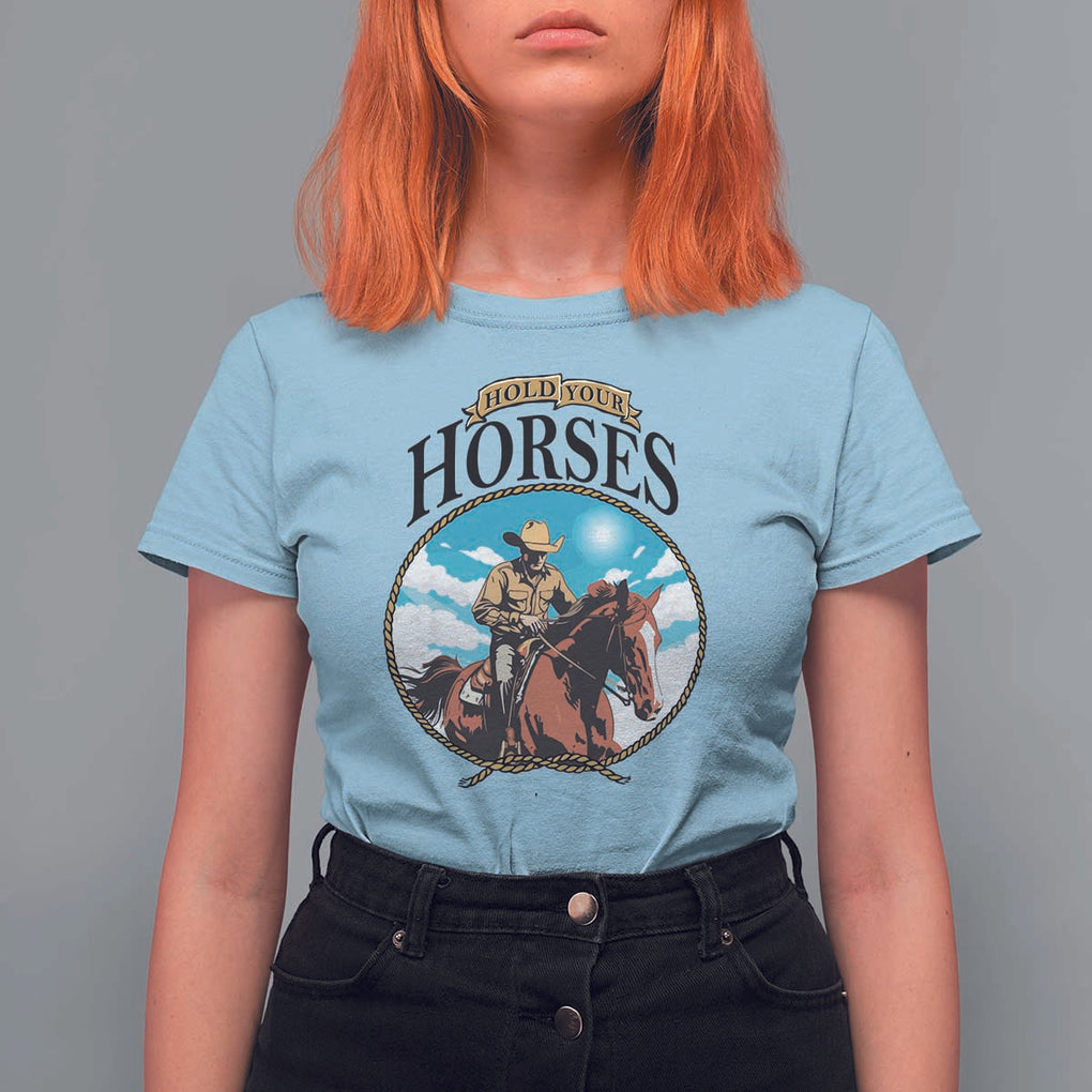 Funny Western Country T Shirt For Women Hold Your Horses Cowboy Rodeo TS11 Light Blue Print Your Wear