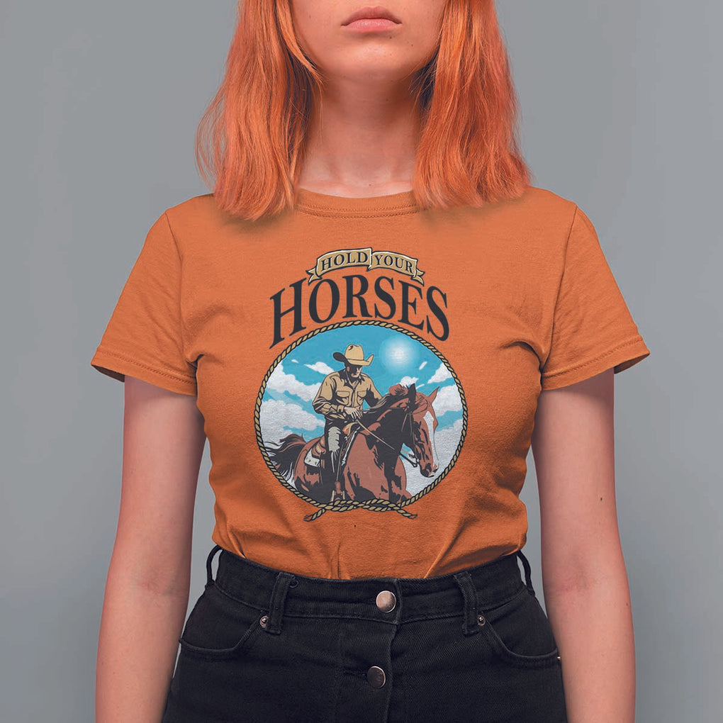 Funny Western Country T Shirt For Women Hold Your Horses Cowboy Rodeo TS11 Orange Print Your Wear