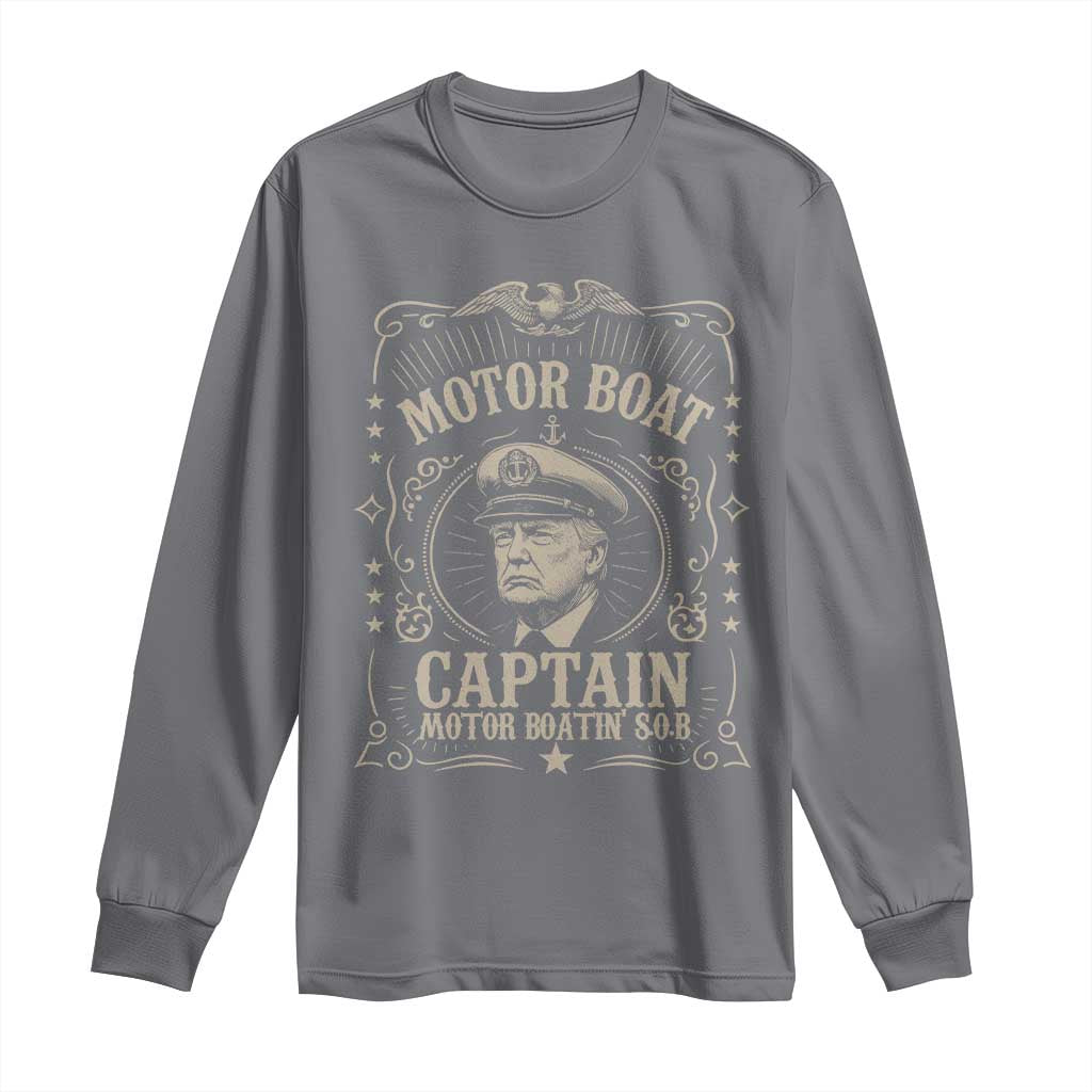 Funny Trump Boat Captain Long Sleeve Shirt Motor Boat Captain Motor Boatin SOB TS11 Charcoal Print Your Wear