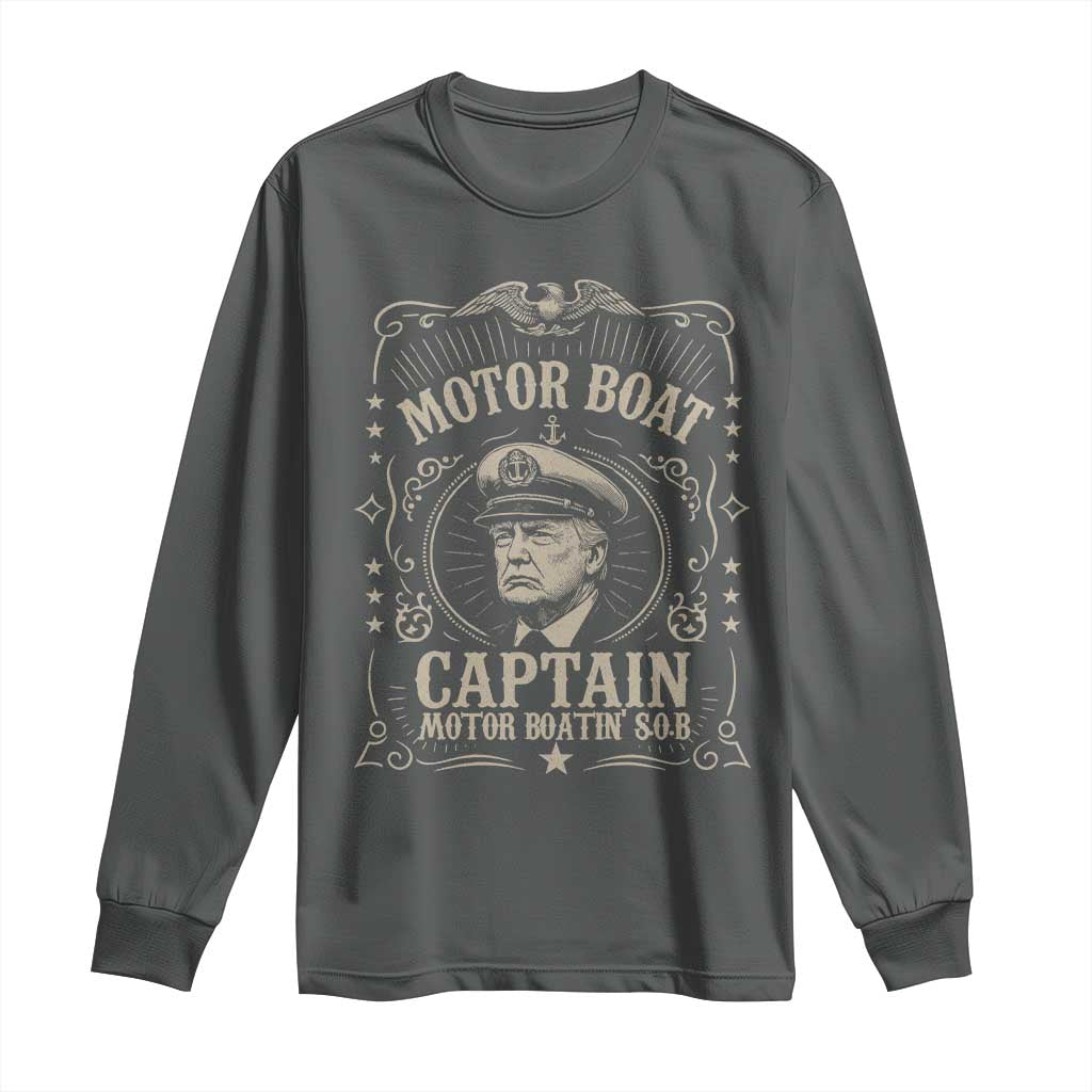 Funny Trump Boat Captain Long Sleeve Shirt Motor Boat Captain Motor Boatin SOB TS11 Dark Heather Print Your Wear