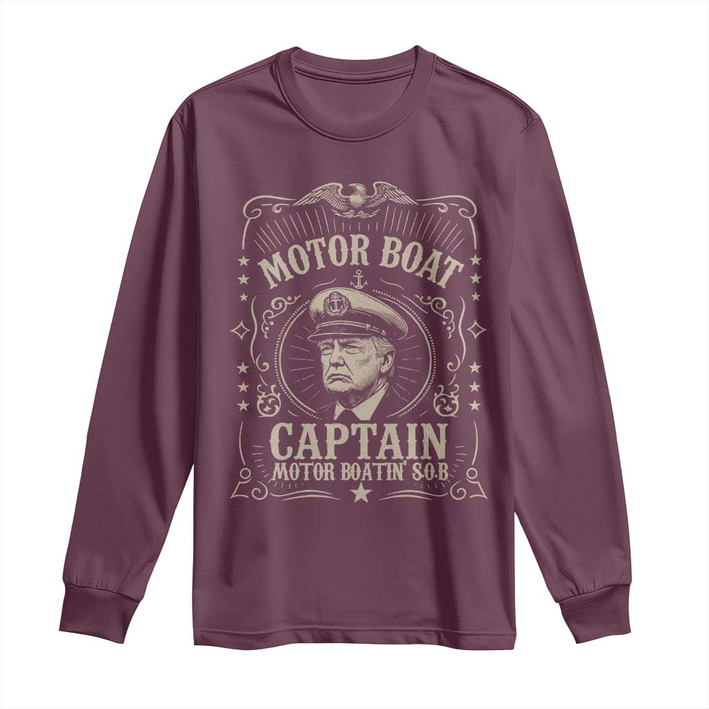Funny Trump Boat Captain Long Sleeve Shirt Motor Boat Captain Motor Boatin SOB TS11 Maroon Print Your Wear