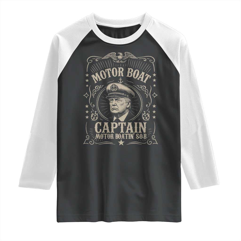 Funny Trump Boat Captain Raglan Shirt Motor Boat Captain Motor Boatin SOB TS11 Black White Print Your Wear