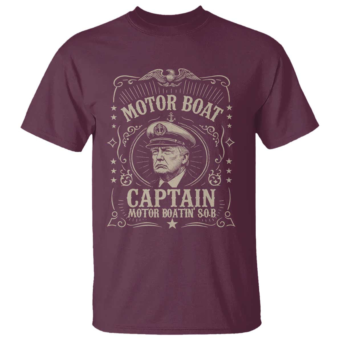 Funny Trump Boat Captain T Shirt Motor Boat Captain Motor Boatin SOB TS11 Maroon Print Your Wear