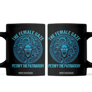 The Female Gaze Petrify The Patriarchy Coffee Mug Medusa Feminist TS11 Black Print Your Wear
