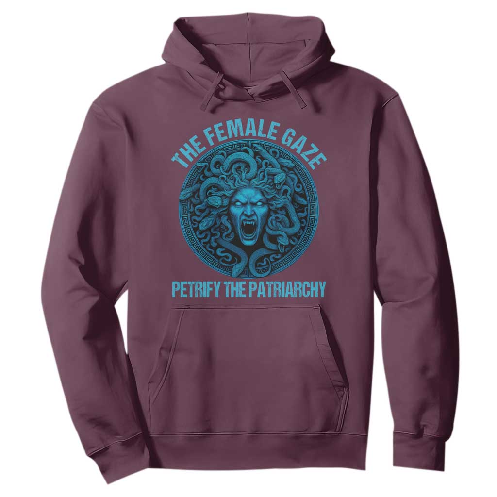 The Female Gaze Petrify The Patriarchy Hoodie Medusa Feminist TS11 Maroon Print Your Wear