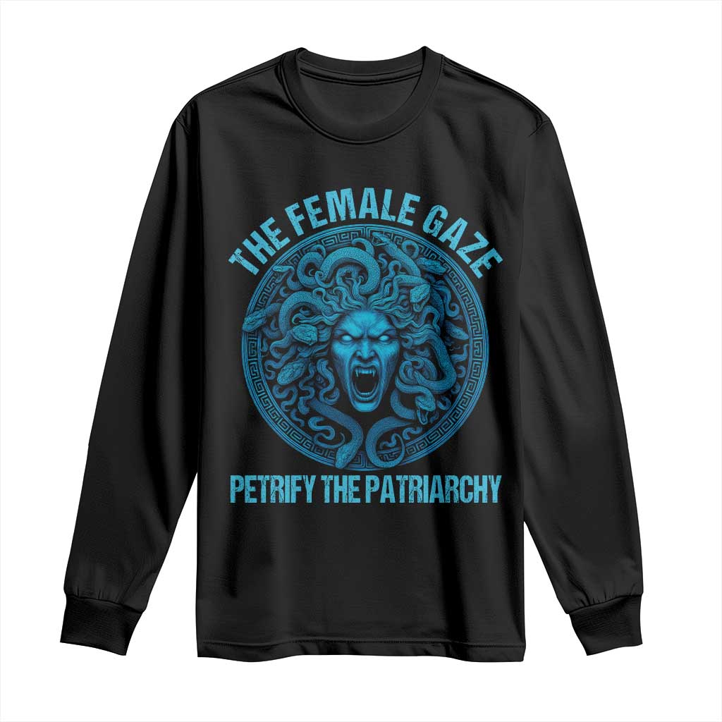 The Female Gaze Petrify The Patriarchy Long Sleeve Shirt Medusa Feminist TS11 Black Print Your Wear