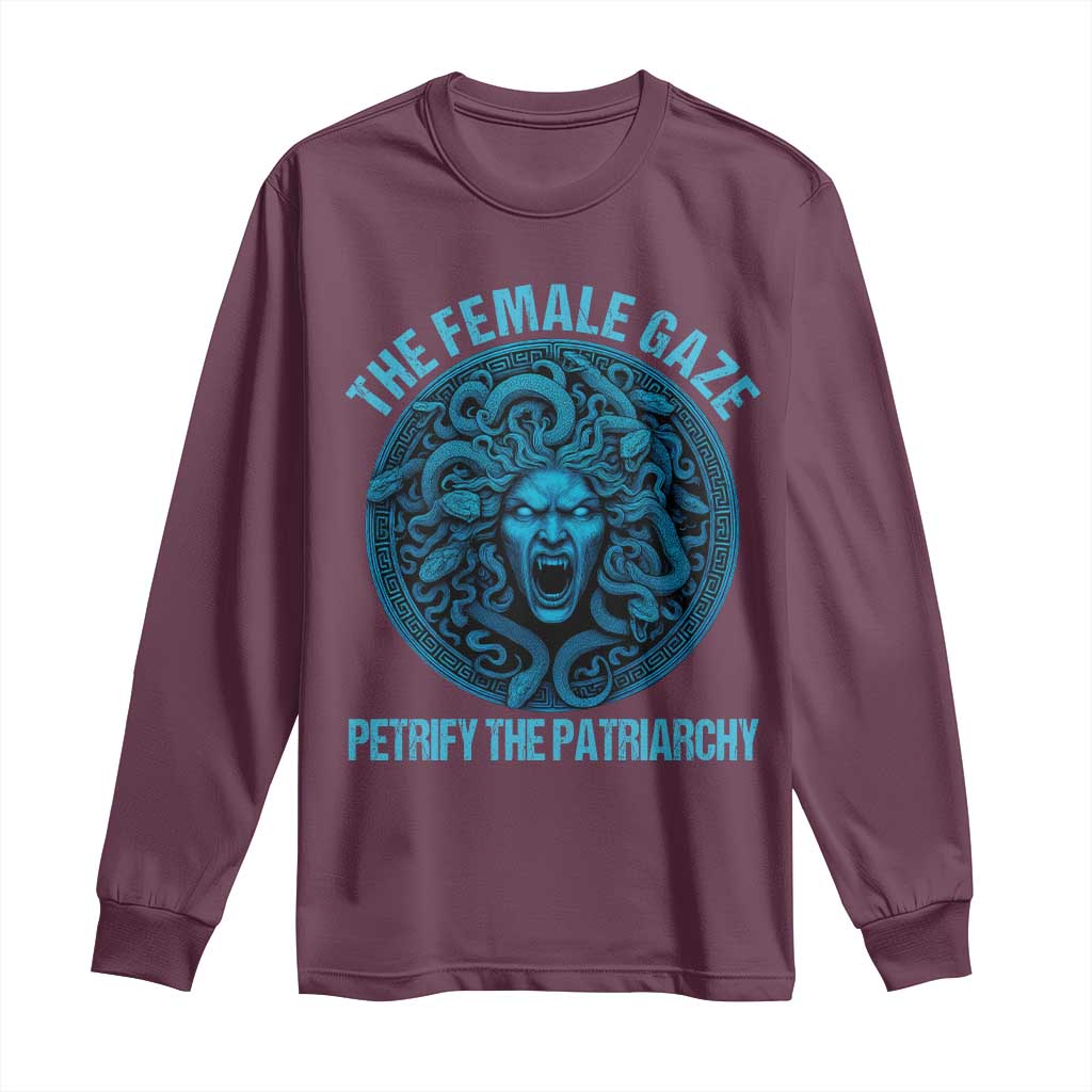 The Female Gaze Petrify The Patriarchy Long Sleeve Shirt Medusa Feminist TS11 Maroon Print Your Wear