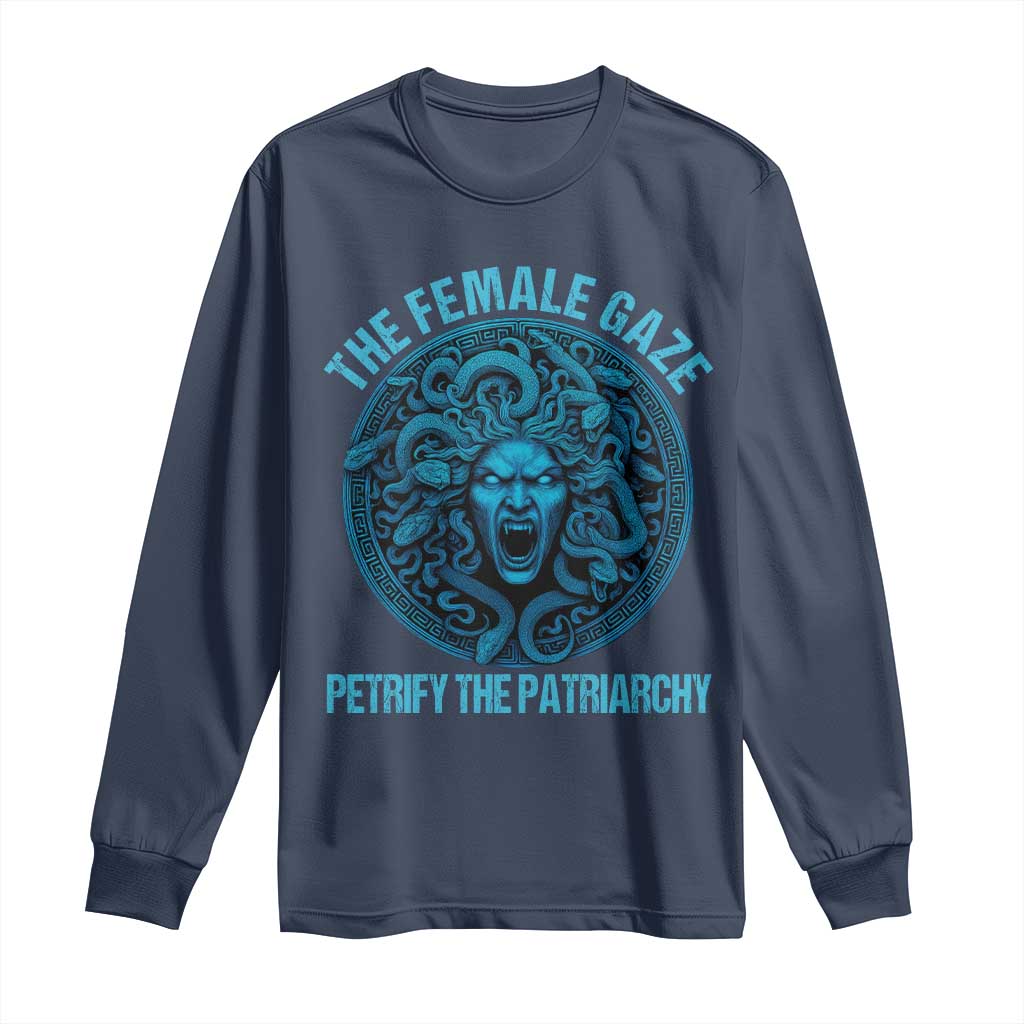 The Female Gaze Petrify The Patriarchy Long Sleeve Shirt Medusa Feminist TS11 Navy Print Your Wear