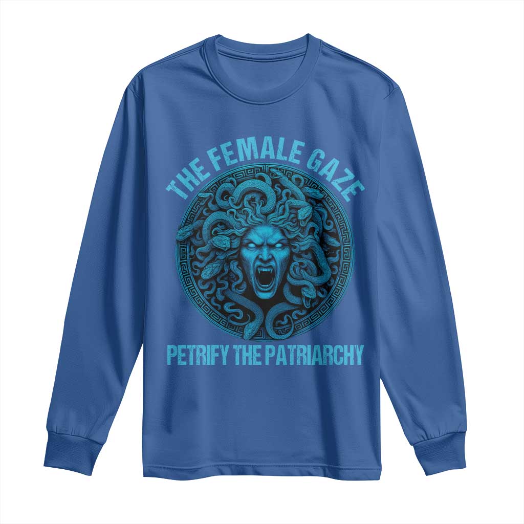 The Female Gaze Petrify The Patriarchy Long Sleeve Shirt Medusa Feminist TS11 Royal Blue Print Your Wear