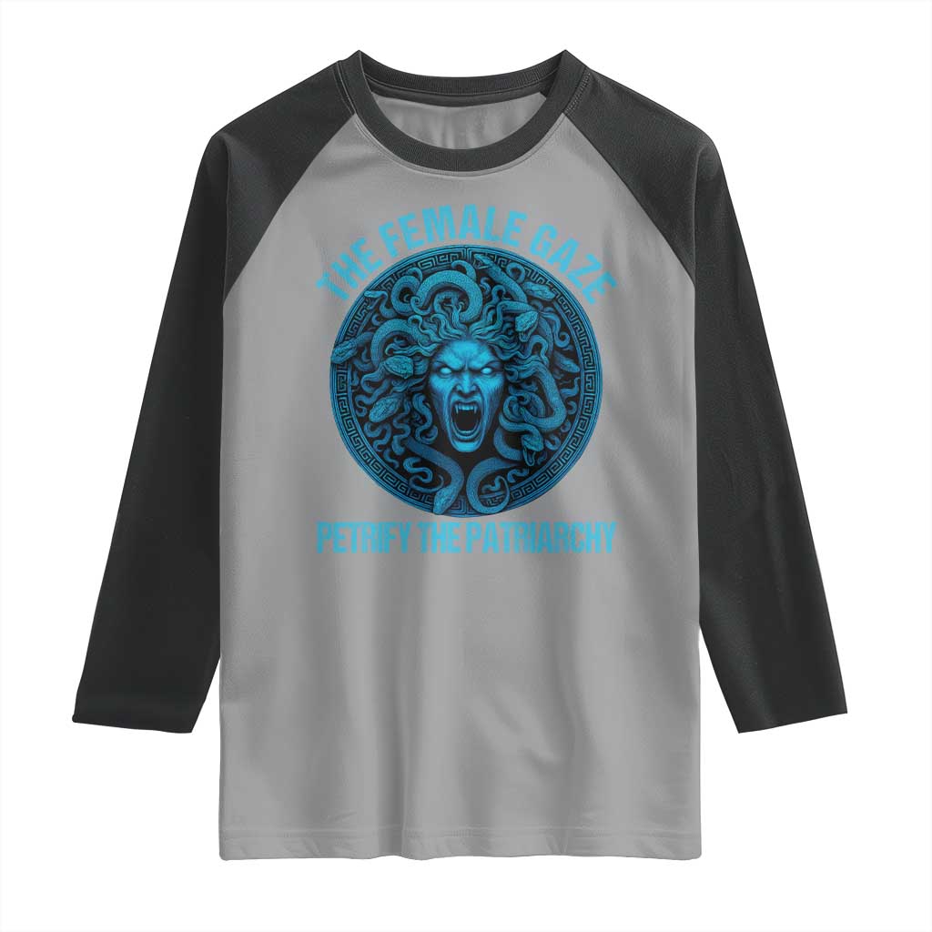 The Female Gaze Petrify The Patriarchy Raglan Shirt Medusa Feminist TS11 Sport Gray Black Print Your Wear