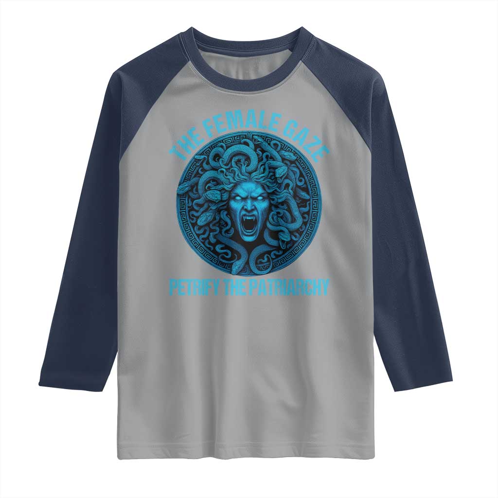 The Female Gaze Petrify The Patriarchy Raglan Shirt Medusa Feminist TS11 Sport Gray Navy Print Your Wear