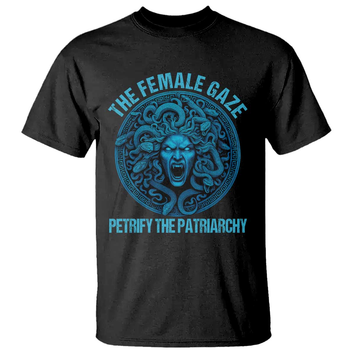 The Female Gaze Petrify The Patriarchy T Shirt Medusa Feminist TS11 Black Print Your Wear
