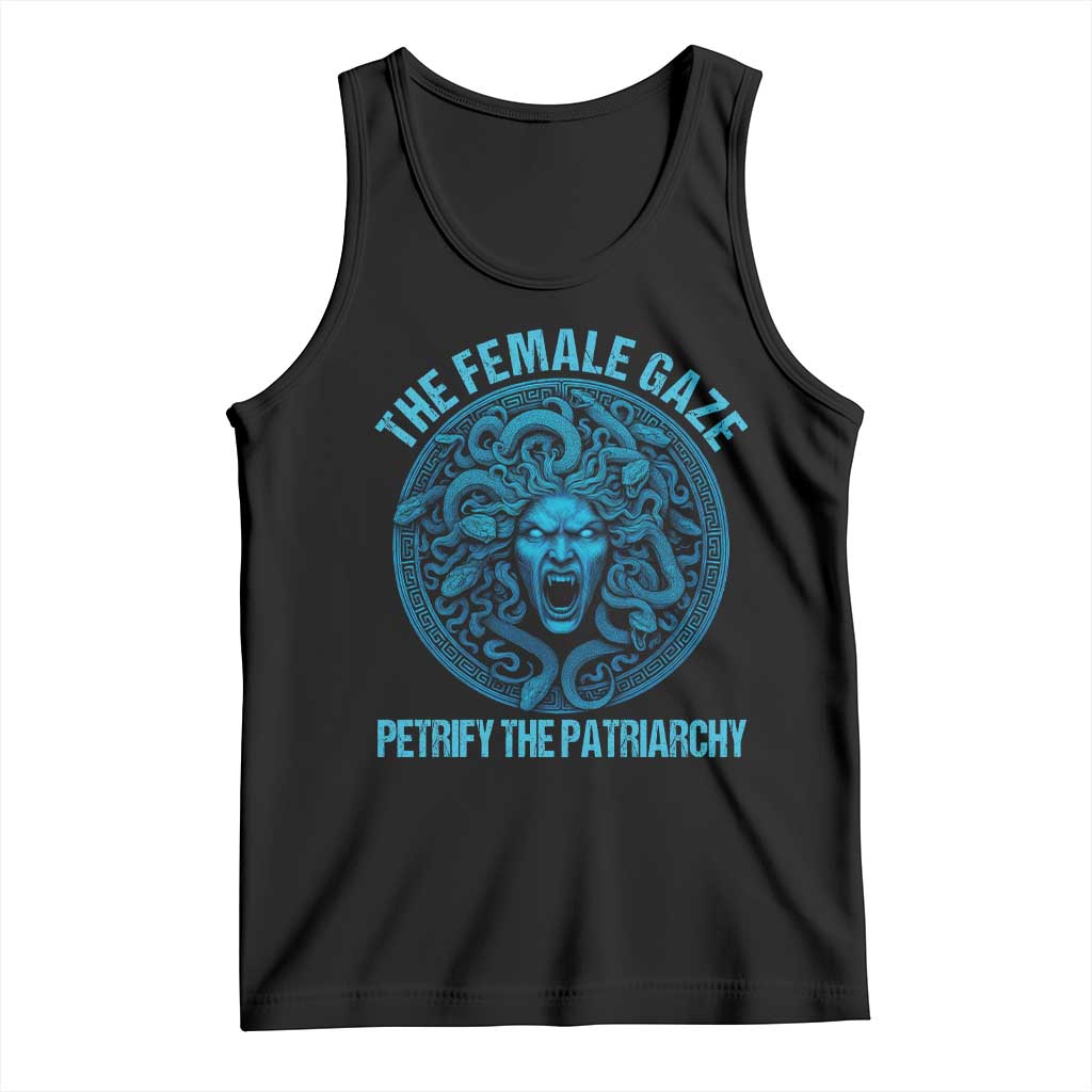 The Female Gaze Petrify The Patriarchy Tank Top Medusa Feminist TS11 Black Print Your Wear