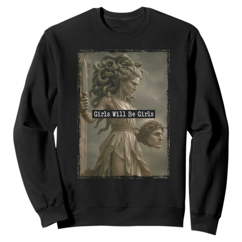 Girls Will Be Girls Medusa Feminist Sweatshirt Women's Right TS11 Black Print Your Wear