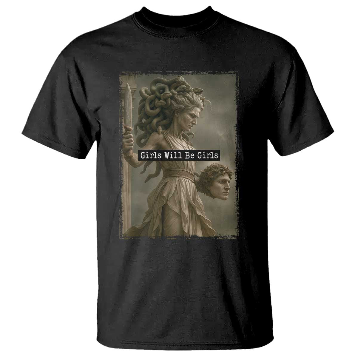 Girls Will Be Girls Medusa Feminist T Shirt Women's Right TS11 Black Print Your Wear