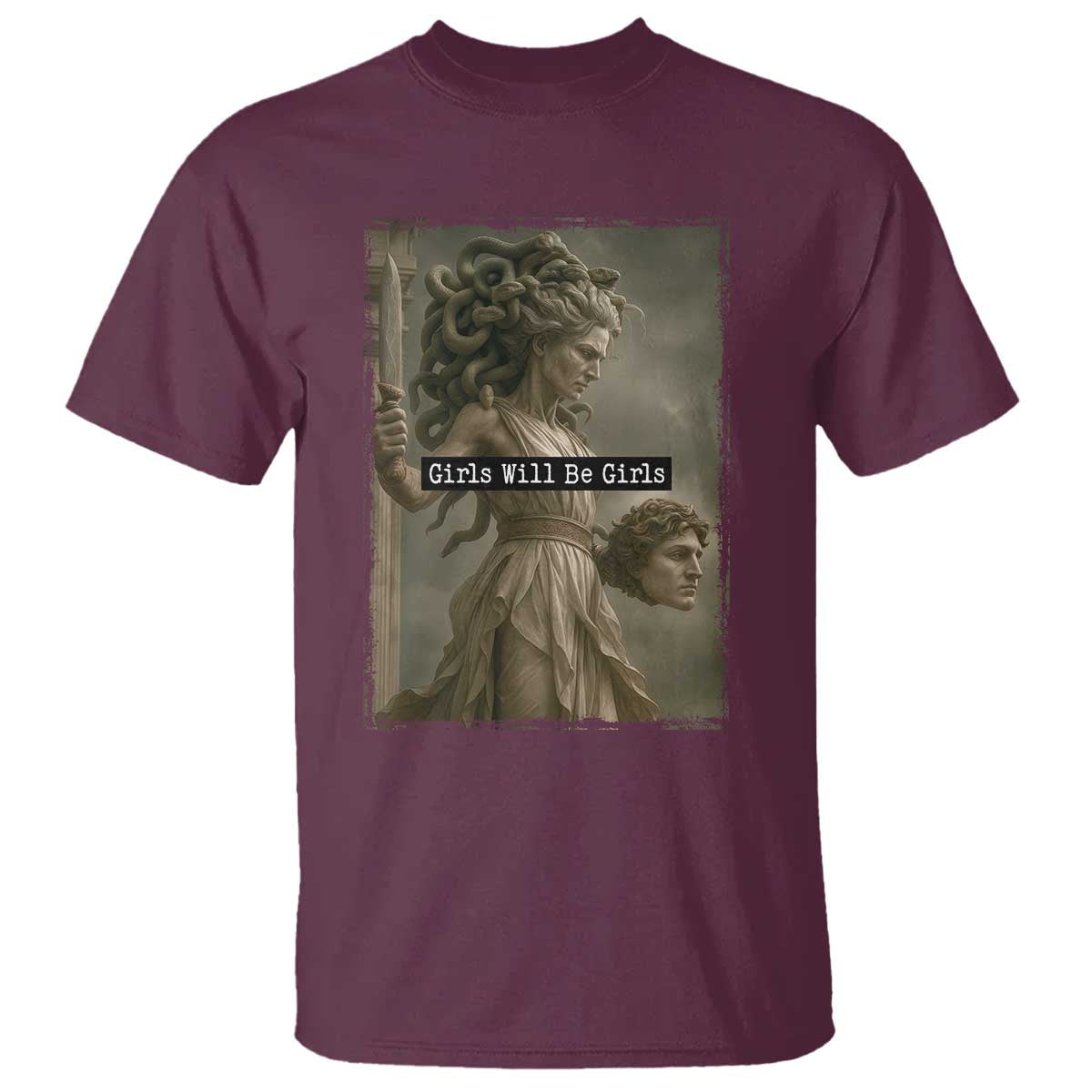 Girls Will Be Girls Medusa Feminist T Shirt Women's Right TS11 Maroon Print Your Wear