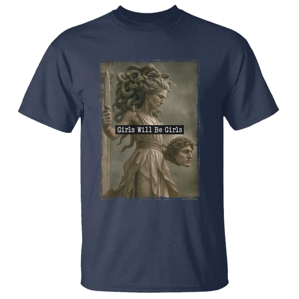 Girls Will Be Girls Medusa Feminist T Shirt Women's Right TS11 Navy Print Your Wear